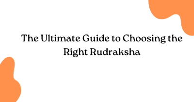The Ultimate Guide to Choosing the Right Rudraksha